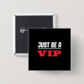 Celebrity - Wees gewoon een Vip Vierkante Button 5,1 Cm (Voorkant /achterkant)