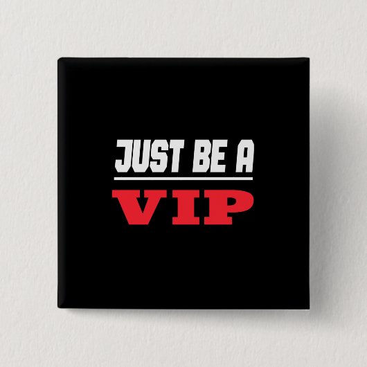 Celebrity - Wees gewoon een Vip Vierkante Button 5,1 Cm (Voorkant)