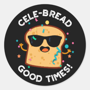 CeleBrood Good Times Funny Bread Pun Dark BG Ronde Sticker