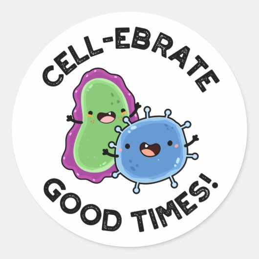 Cell-ebrate Good Times Funny Bacteria Pun Ronde Sticker (Voorkant)