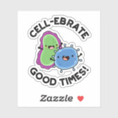Cell-ebrate Good Times Funny Bacteria Pun Sticker (Vel)