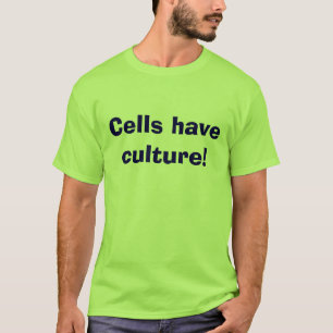 Cellen hebben cultuur. t-shirt