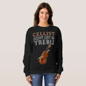 Cellist Don t Get In Treble Musical Instruments Cl Trui (Voorkant volledig)
