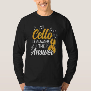 Cello is altijd het antwoord Cellist Musician Play T-shirt