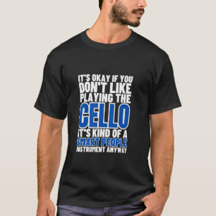 Cello Is Voor Slimme Mensen Grappige Cellist T-shirt