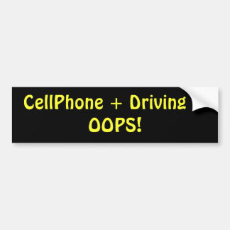 CellPhone + Driving = OOPS! Bumpersticker