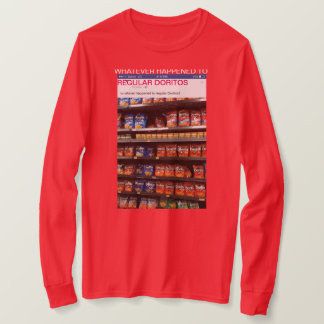 "celui qui est arrivé T-shirt à doritos réguliers"