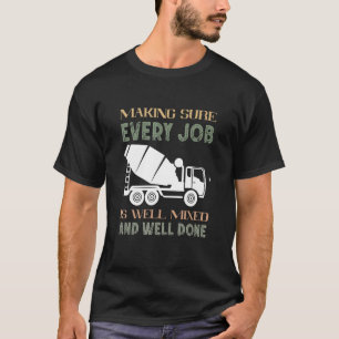 Cement Mixer vrachtwagenchauffeur Elke taak betonm T-shirt