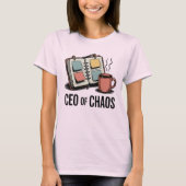 CEO of Chaos | Funny Mom Life Quote T-shirt (Voorkant)