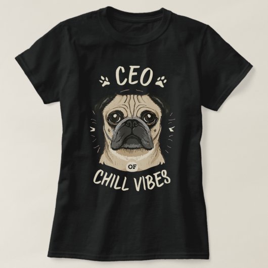 CEO van chill vibes schattige Pug T-shirt (Design voorkant)