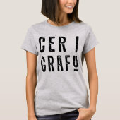 Cer I Grafu, Funny Welsh Dialect T-shirt (Voorkant)
