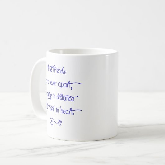 Ceramic Mug - True Friends Are Never Apart... (Devant gauche)