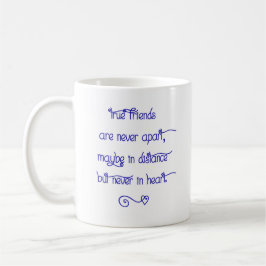 Ceramic Mug - True Friends Are Never Apart... Koffiemok