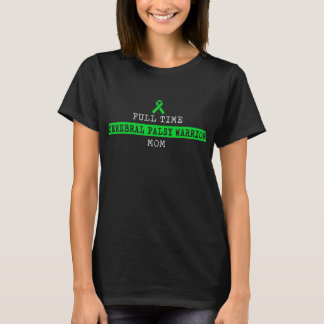 Cerebral Palsy CP Awareness Full Time Mam Warrior T-shirt