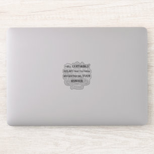 "Certainement Votre Honneur" autocollant portable