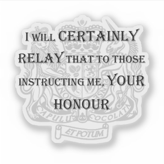 "Certainement Votre Honneur" autocollant portable (Devant)