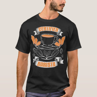 Certified Barista  Coffee Cappuccino T-shirt