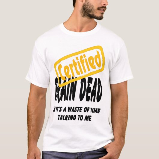 Certified Brain Dead T-shirt (Voorkant)