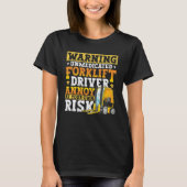 Certified Forklift Operator Forklift Driver Quote T-shirt (Voorkant)