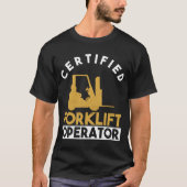 Certified Forklift Operator - Forklift Driver T-shirt (Voorkant)