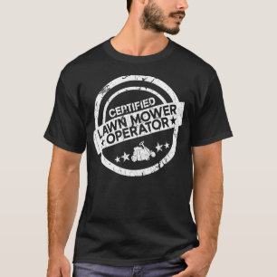 Certified Lawn Mower Operator Lawn Mowing Funny da T-shirt