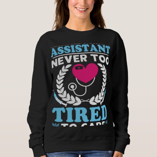 Certified Nursing Assistant Never Too Tired to Car Trui (Voorkant)