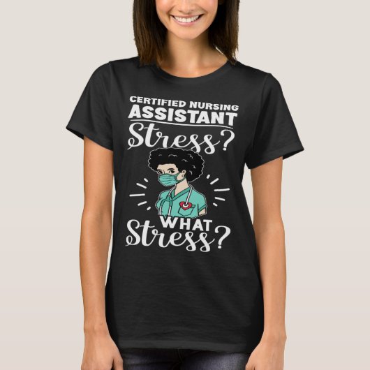 Certified Nursing Assistant Stress What Stress T-shirt (Voorkant)