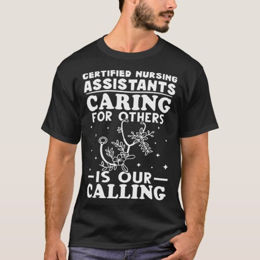 Certified Nursing Assistants Caring for Others is T-shirt (Voorkant)