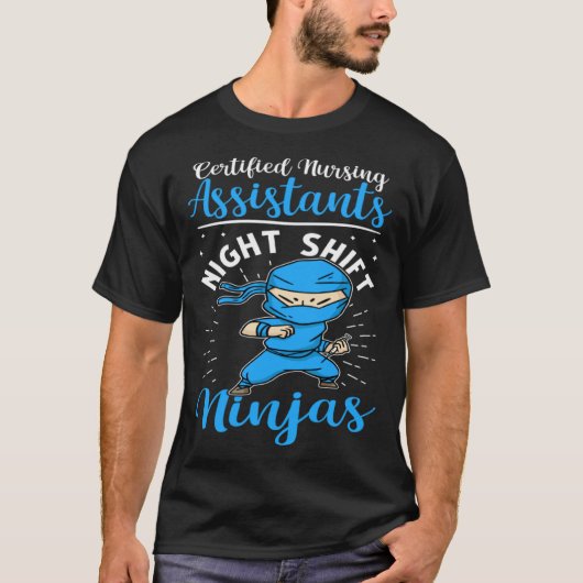 Certified Nursing Assistants Night Shift Ninjas T-shirt (Voorkant)