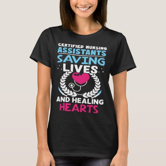 Certified Nursing Assistants Saving Lives Healing  T-shirt (Voorkant)