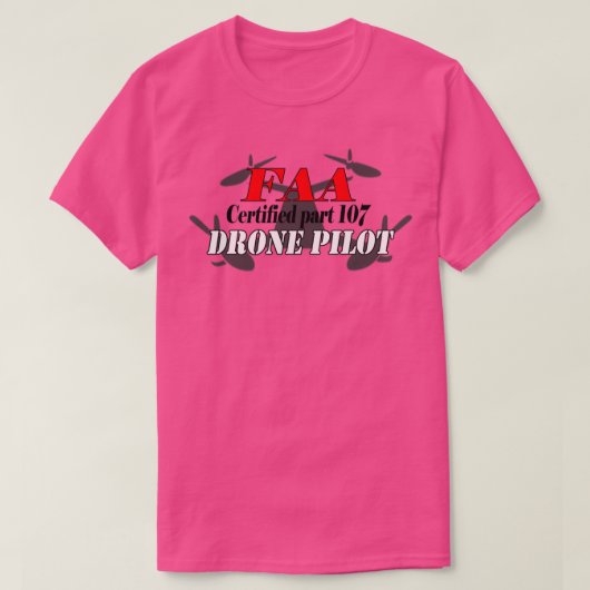 Certified Part 107 FAA Drone Pilot T-shirt (Design voorkant)