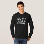 Certified Tea Drinker Tea  Drinking Tea Cup Of Tea T-shirt (Voorkant volledig)