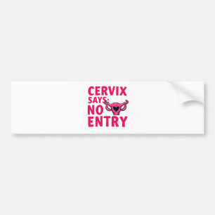Cervix zegt geen toegang tot baarmoeder pro keuze bumpersticker