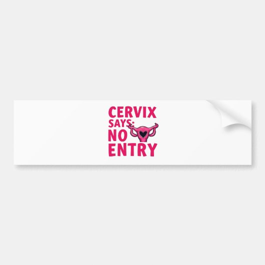 Cervix zegt geen toegang tot baarmoeder pro keuze  bumpersticker (Voorkant)
