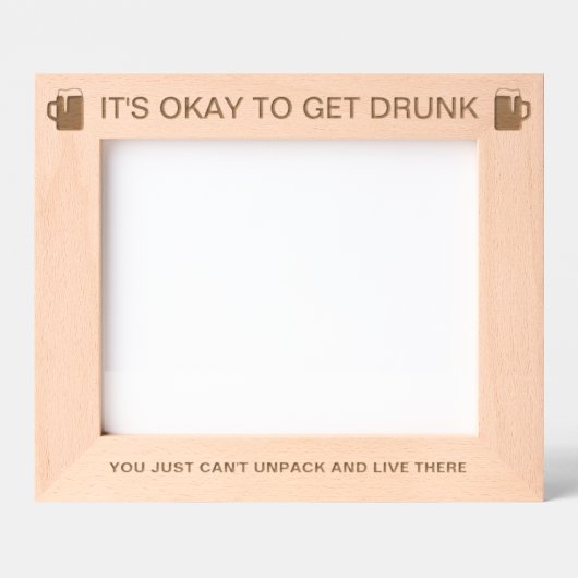 C'est bon d'obtenir Drunk™ Laser Engravé Cadre (Recto)