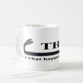 C'est ce qui se produit, tasse de Larry (Devant gauche)