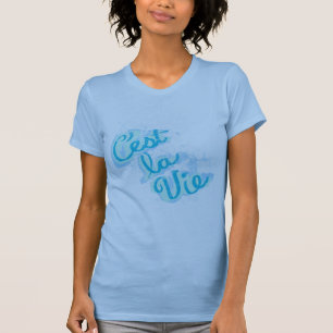 C'est La Vie T shirt