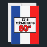 C'est le 80e anniversaire de Memere Invitation du<br><div class="desc">C'est l'invitation en couleurs du drapeau français de Memere 80e anniversaire. Il est temps de célébrer le quatre-vingtième anniversaire d'une grand-mère française ! Amusez tout le monde dans l'ambiance festive avec cet invitation cool qui est parfait pour une grand-mère française qui fête ses 80 ans !</div>