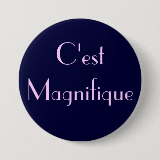 C'est Magnifique Ronde Button 7,6 Cm