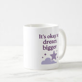 C'est ok de rêver plus grand - Mug (Devant droit)