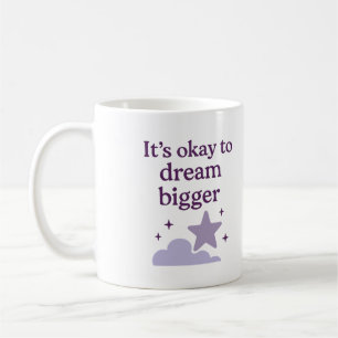 C'est ok de rêver plus grand - Mug