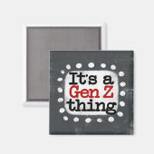 C'est un aimant de réfrigération Gen Z Thing (Recto/Verso)