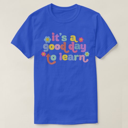 C'est une bonne journée pour apprendre le T-shirt (Design devant)
