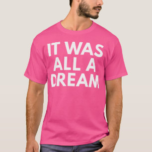 C'Était Tout Un Tshirt Hip hop De Cadeaux De Rêve