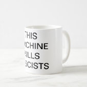 CETTE MACHINE TUE la tasse de FASCISTES (Devant droit)