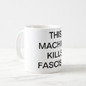 CETTE MACHINE TUE la tasse de FASCISTES (Devant gauche)