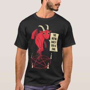 Cette réunion aurait pu être un T-shirt Demon par