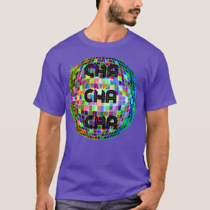 Cha Cha Cha 1 T-shirt