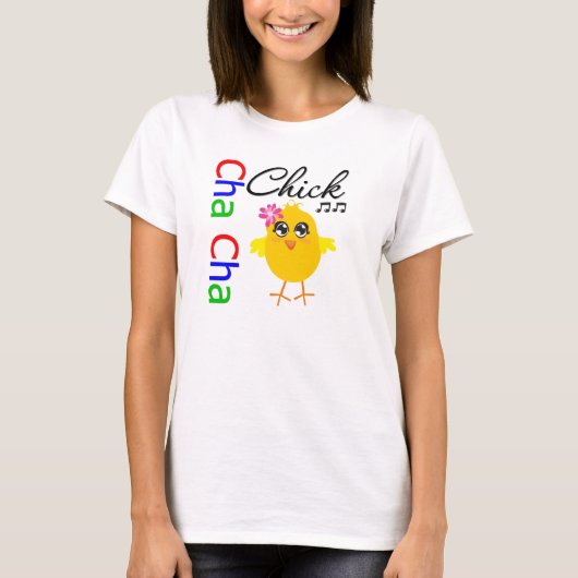 Cha Cha Chick T-shirt (Voorkant)