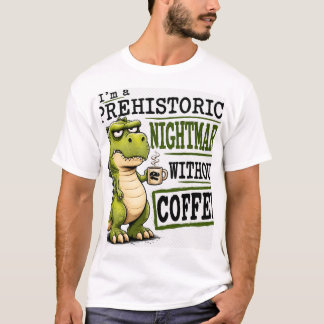 Chagrijnige Dinosaurus Heeft Koffie Nodig Prehisto T-shirt